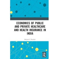 Economics of Public and Private Healthcare and Health Insurance in India