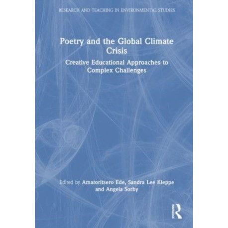 Poetry and the Global Climate Crisis: Creative Educational Approaches to Complex Challenges
