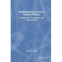 Guide to Modern Physics: Using Mathematica for Calculations and Visualizations
