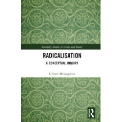 Radicalisation: A Conceptual Inquiry