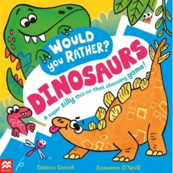 Would You Rather? Dinosaurs!: A super silly this-or-that choosing game!