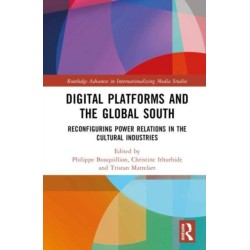 Digital Platforms and the Global South: Reconfiguring Power Relations in the Cultural Industries