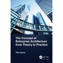The Concept of Enterprise Architecture from Theory to Practice