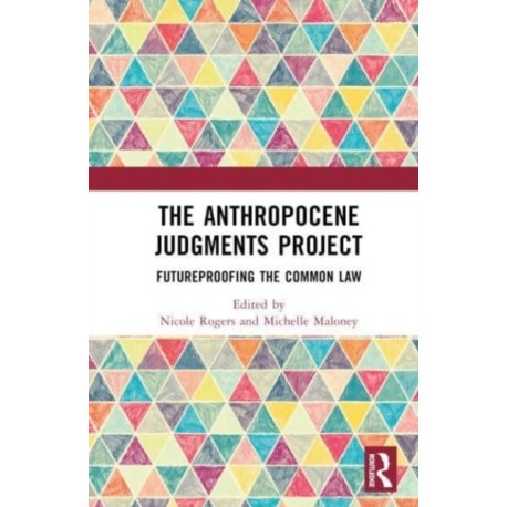 The Anthropocene Judgments Project: Futureproofing the Common Law