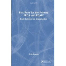 Fast Facts for the Primary FRCA and EDAIC: Basic Science for Anaesthetists