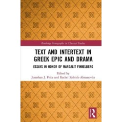Text and Intertext in Greek Epic and Drama: Essays in Honor of Margalit Finkelberg