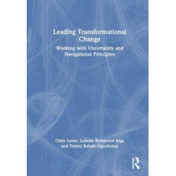 Leading Transformational Change: Working with Uncertainty and Navigational Principles