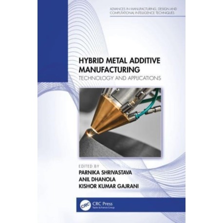 Hybrid Metal Additive Manufacturing: Technology and Applications