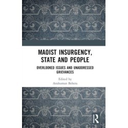 Maoist Insurgency, State and People: Overlooked Issues and Unaddressed Grievances