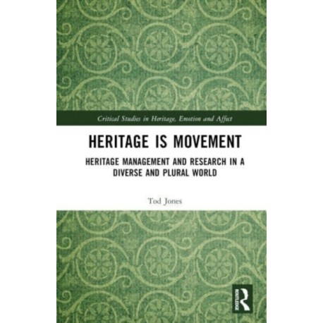 Heritage is Movement: Heritage Management and Research in a Diverse and Plural World
