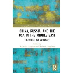 China, Russia, and the USA in the Middle East: The Contest for Supremacy