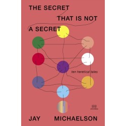 The Secret That Is Not a Secret: Ten Heretical Tales