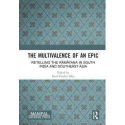 The Multivalence of an Epic: Retelling the Ramayana in South India and Southeast Asia