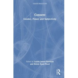 Consent: Gender, Power and Subjectivity