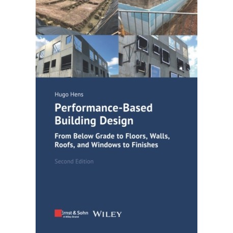 Performance-Based Building Design: From Below Grade to Floors, Walls, Roofs, Windows and Finishes