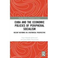 Cuba and the Economic Policies of Peripheral Socialism: Recent Reforms in a Historical Perspective