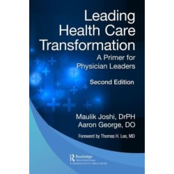 Leading Health Care Transformation: A Primer for Physician Leaders