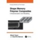 Shape Memory Polymer Composites: Characterization and Modeling