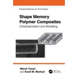 Shape Memory Polymer Composites: Characterization and Modeling