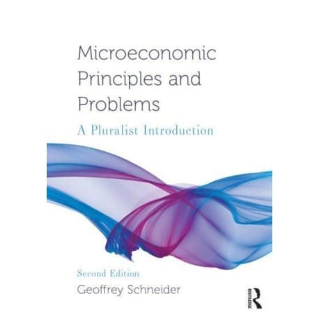 Microeconomic Principles and Problems: A Pluralist Introduction