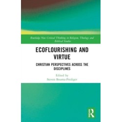 Ecoflourishing and Virtue: Christian Perspectives Across the Disciplines