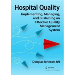 Hospital Quality: Implementing, Managing, and Sustaining an Effective Quality Management System