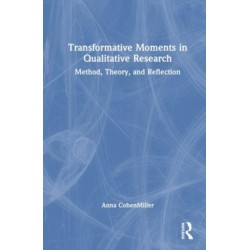 Transformative Moments in Qualitative Research: Method, Theory, and Reflection