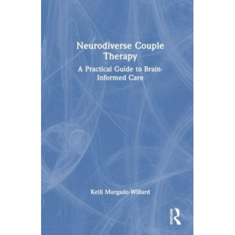 Neurodiverse Couple Therapy: A Practical Guide to Brain-Informed Care