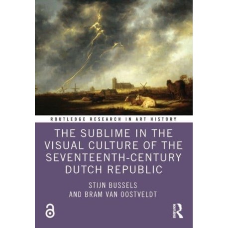The Sublime in the Visual Culture of the Seventeenth-Century Dutch Republic