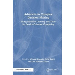Advances in Complex Decision Making: Using Machine Learning and Tools for Service-Oriented Computing