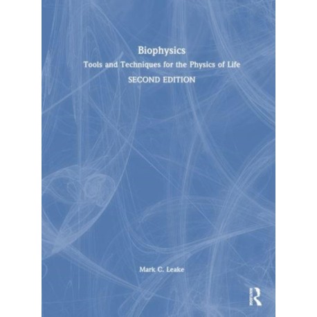 Biophysics: Tools and Techniques for the Physics of Life