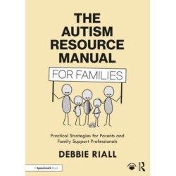 The Autism Resource Manual for Families: Practical Strategies for Parents and Family Support Professionals