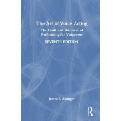 The Art of Voice Acting: The Craft and Business of Performing for Voiceover