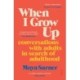 When I Grow Up: conversations with adults in search of adulthood
