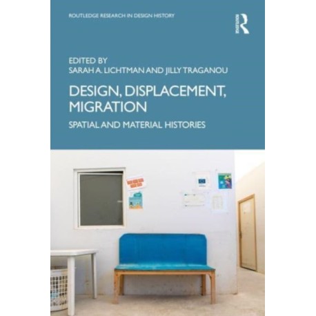 Design, Displacement, Migration: Spatial and Material Histories