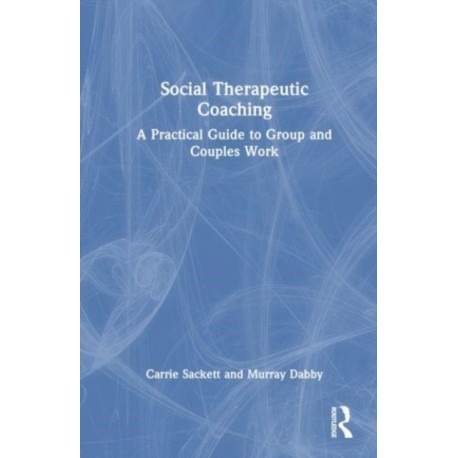 Social Therapeutic Coaching: A Practical Guide to Group and Couples Work