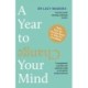 A Year to Change Your Mind: Ideas from the Therapy Room to Help You Live Better