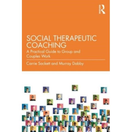 Social Therapeutic Coaching: A Practical Guide to Group and Couples Work