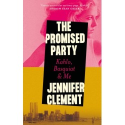 The Promised Party: Kahlo, Basquiat and Me