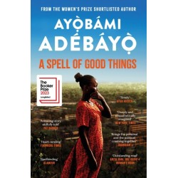 A Spell of Good Things: Longlisted for the Booker Prize 2023