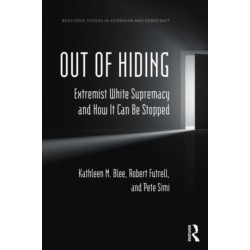 Out of Hiding: Extremist White Supremacy and How It Can be Stopped