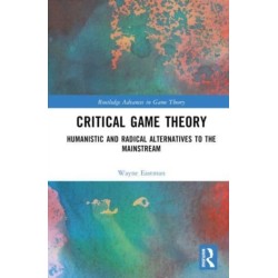 Critical Game Theory: Humanistic and Radical Alternatives to the Mainstream