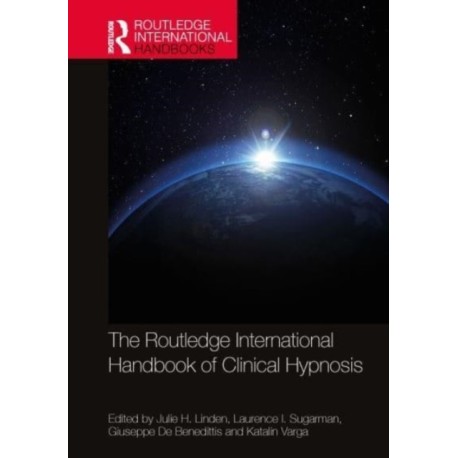 The Routledge International Handbook of Clinical Hypnosis