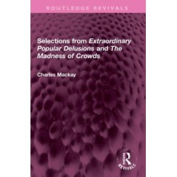 Selections from 'Extraordinary Popular Delusions' and 'The Madness of Crowds'
