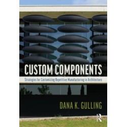 Custom Components in Architecture: Strategies for Customizing Repetitive Manufacturing