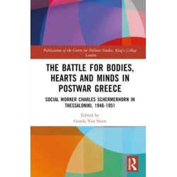 The Battle for Bodies, Hearts and Minds in Postwar Greece: Social Worker Charles Schermerhorn in Thessaloniki, 1946–1951