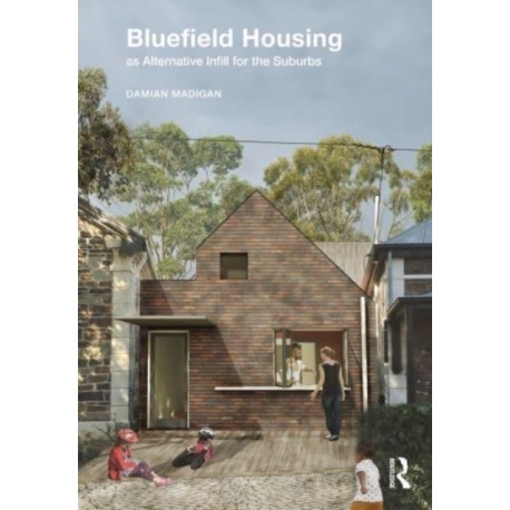 Bluefield Housing as Alternative Infill for the Suburbs