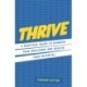 Thrive: A practical guide to harness your resilience and realize your potential
