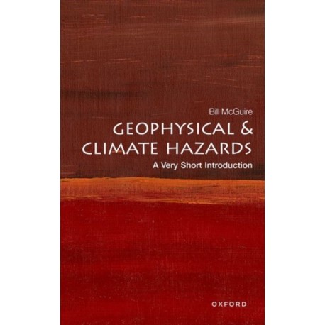 Geophysical and Climate Hazards: A Very Short Introduction