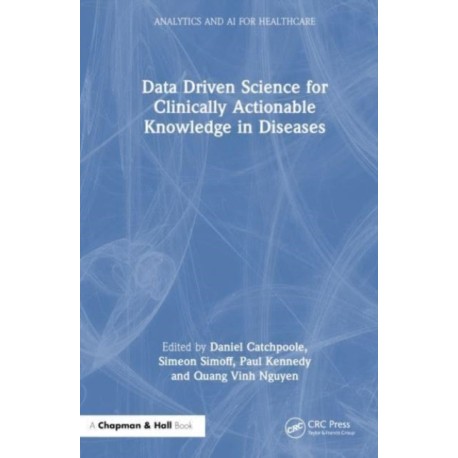 Data Driven Science for Clinically Actionable Knowledge in Diseases